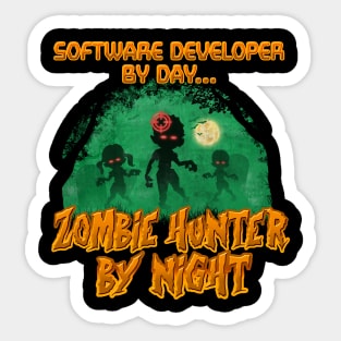 Software Developer by Day. Zombie Hunter By Night Sticker